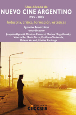 Una década de nuevo cine argentino 1995-2005