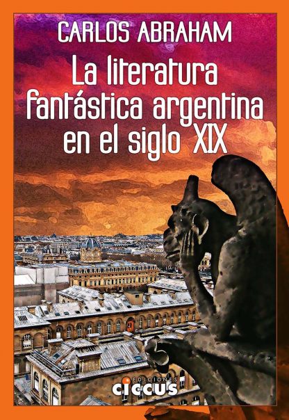 La Literatura fantástica argentina en el siglo XIX carlos abraham