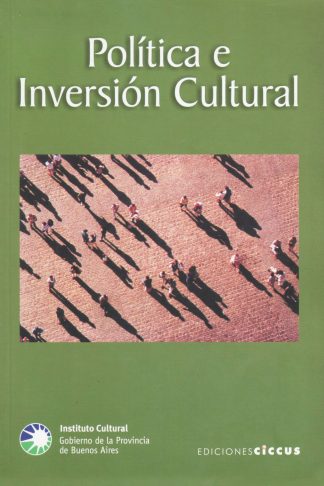 Libro Política e inversión cultural EDICIONES CICCUS