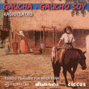 Radioteatro GAUCHA Y GAUCHO SOY