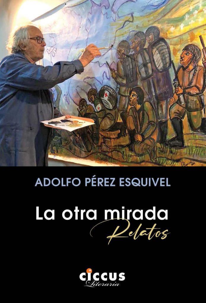 La otra mirada Adolfo Pérez Esquivel