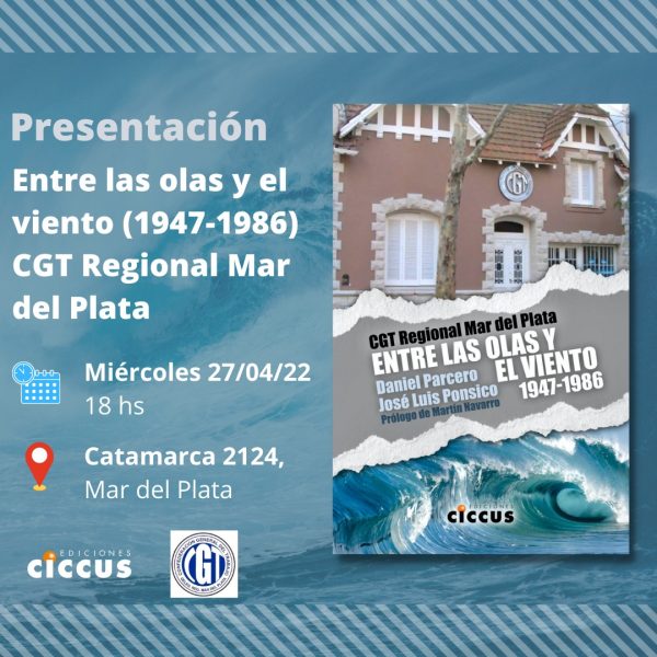Presentación del libro «Entre las olas y el viento (1947-1986) CGT Regional Mar del Plata»