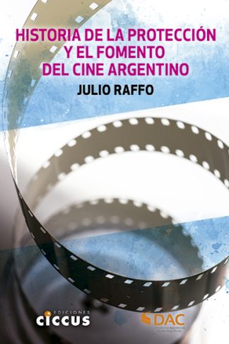 Historia de la protección y el fomento del cine argentino