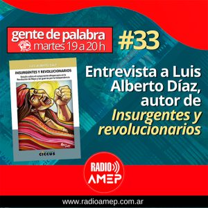Insurgentes y revolucionarios | Entrevista a Luis Alberto Díaz