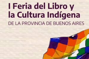 I Feria del Libro y de la Cultura Indígena de la Provincia de Buenos Aires